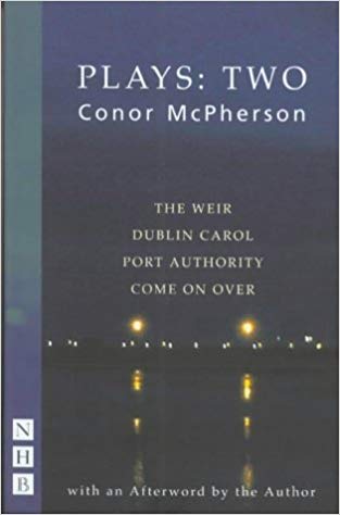 McPherson Plays:Two (The Weir, Dublin Carol, Port Authority, Come On Over)